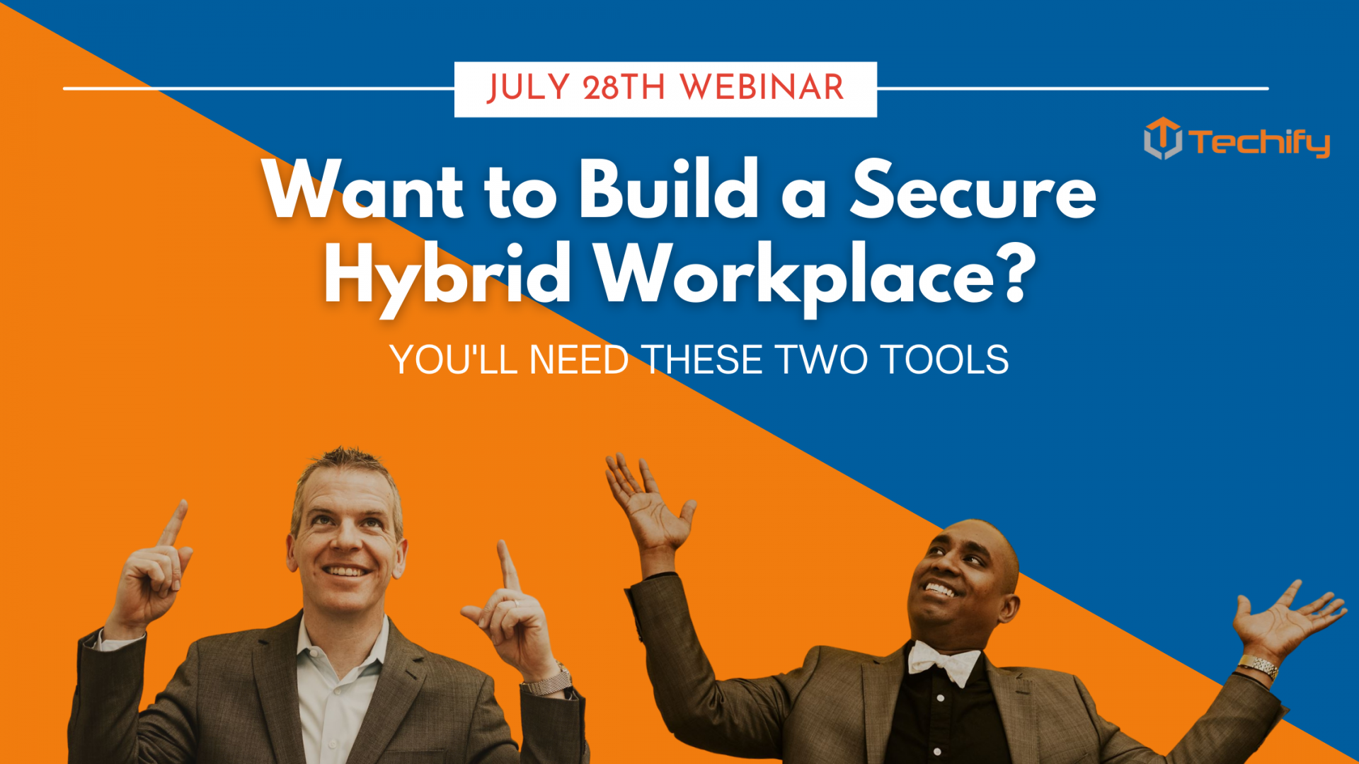 Image Promoting the July 2022 Webinar - Brendan and Jermaine pointing at the wording "Want to Build a Secure Hybrid Workplace?