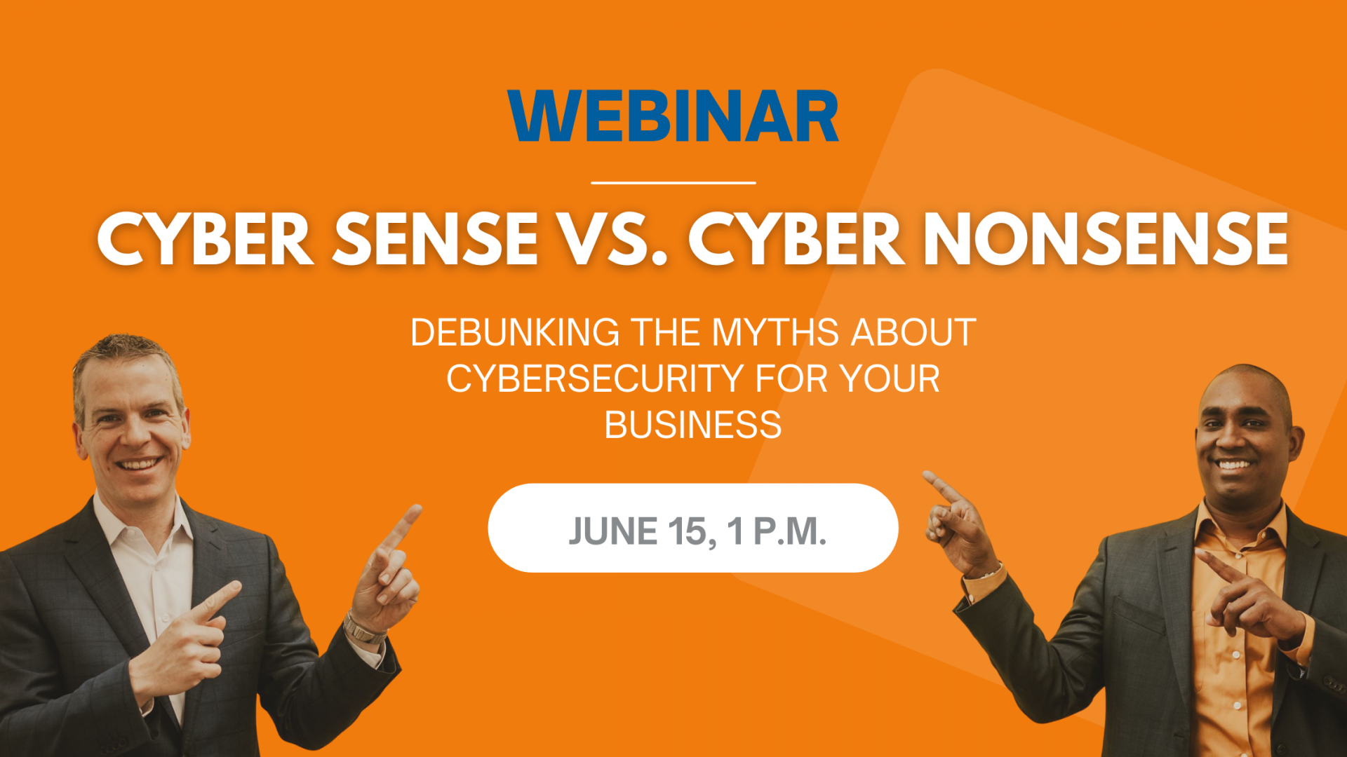 June 2022 Webinar Image - featuring Brendan and Jermaine pointing at the title: Cyber Sense vs. Cyber Nonsense